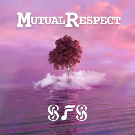 Mutual Respect | Boomplay Music