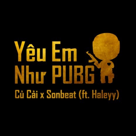 Yêu Em Như PUBG (feat. Haleyy) | Boomplay Music