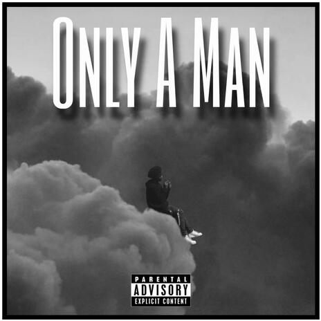 Only A Man | Boomplay Music