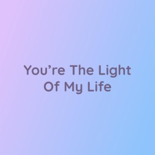 You're The Light Of My Life