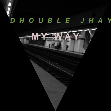 My Way ft. DHOUBLE JHAY