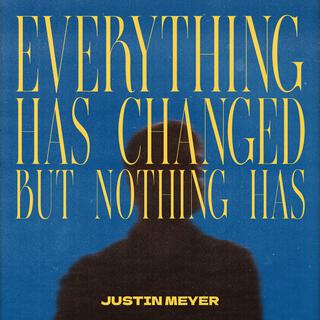 Everything Has Changed But Nothing Has