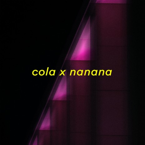 Cola X Nanana (sped up) | Boomplay Music