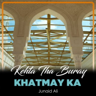 Kehta Tha Buray Khatmay Ka