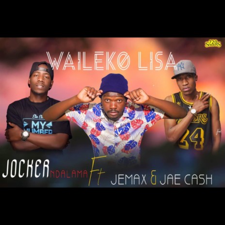 Waileko Lisa (feat. Jemax & Jae Cash) | Boomplay Music