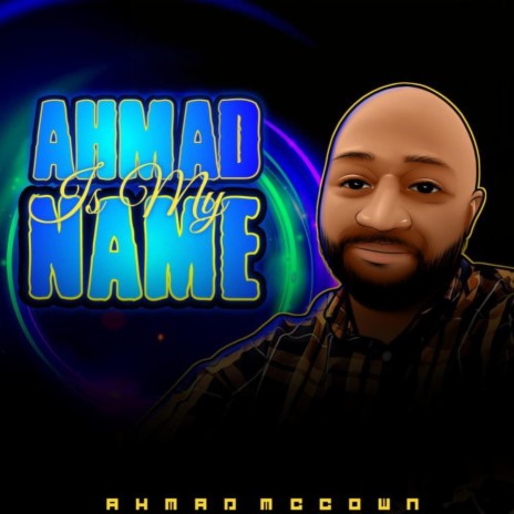 Ahmad Is My Name | Boomplay Music