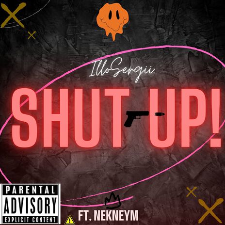 Shut Up! ft. Nekneym | Boomplay Music