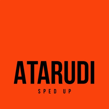 Atarudi (Sped Up)