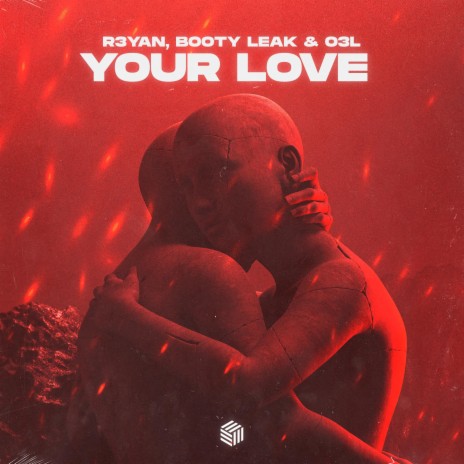 Your Love ft. BOOTY LEAK & O3L | Boomplay Music