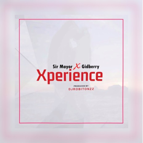 Xperience ft. Gidberry
