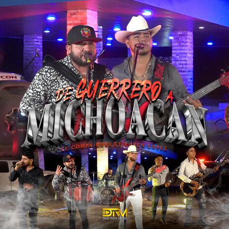 De Guerrero a Michoacán ft. El Compa Ruri | Boomplay Music