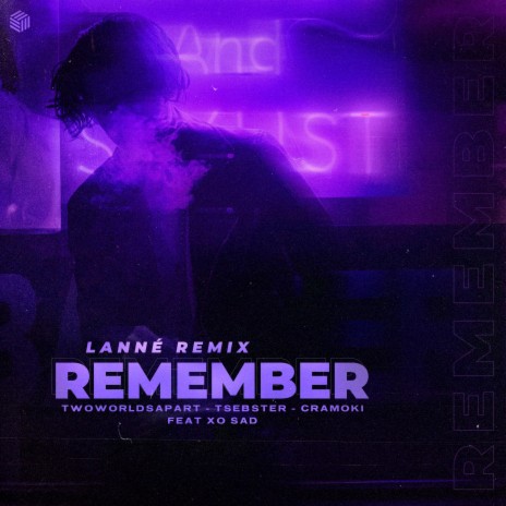 Remember (LANNÉ Remix) ft. Tsebster, Cramoki & xo sad | Boomplay Music