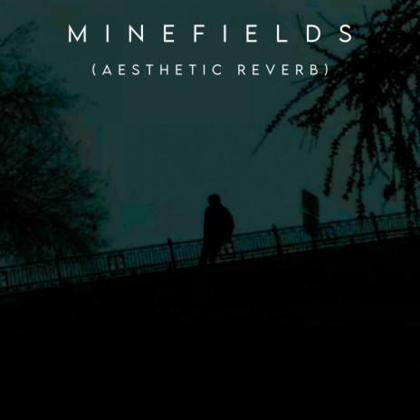 Minefields (Aesthetic Reverb) | Boomplay Music