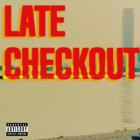 Late Checkout ft. Montii | Boomplay Music