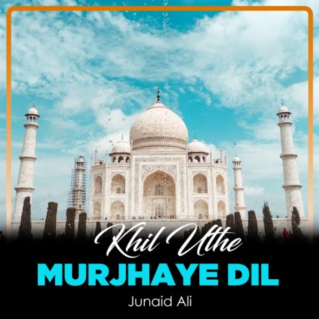 Khil Uthe Murjhaye Dil | Boomplay Music