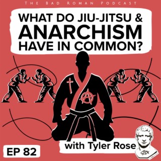 What do jiu-jitsu and anarchism have in common? with Tyler Rose