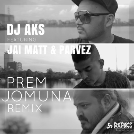 Prem Jomuna (Remix) ft. Jai Matt & Parvez Sazzad | Boomplay Music