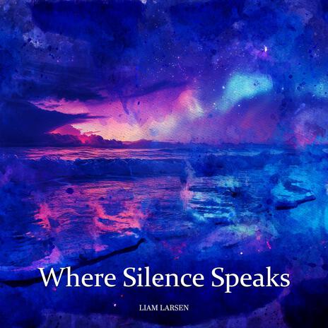 Where Silence Speaks | Boomplay Music