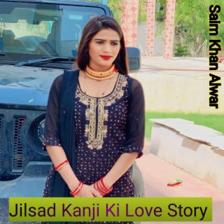 Jilsad Kanji Ki Love Story