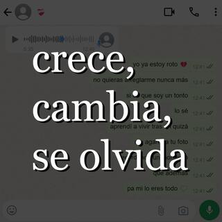 crece, cambia, se olvida.