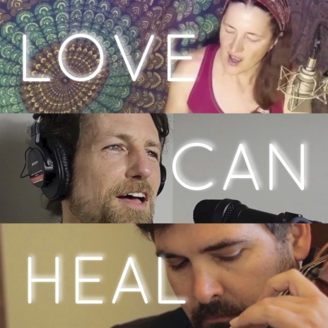 Love Can Heal ft. Beth Quist & Jesse Ahmann