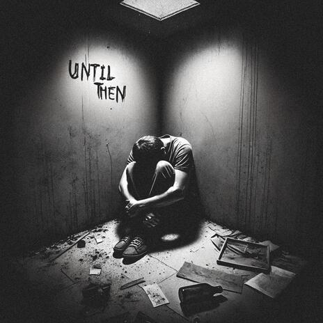 UNTIL THEN | Boomplay Music