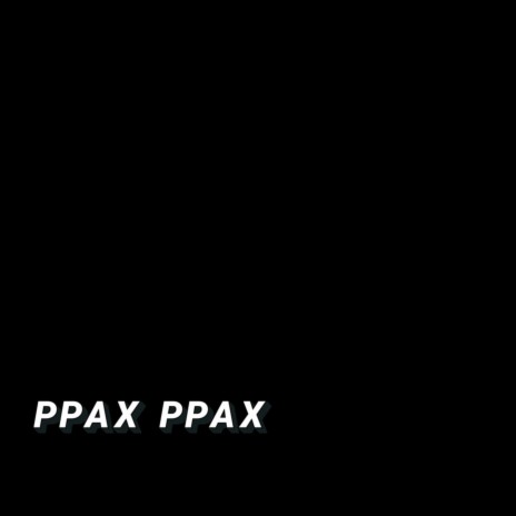 PPAX PPAX | Boomplay Music