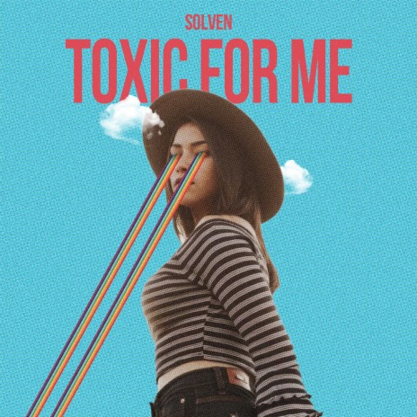Toxic For Me | Boomplay Music