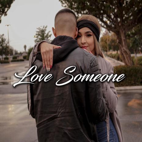 Love Someone ft. Gage | Boomplay Music