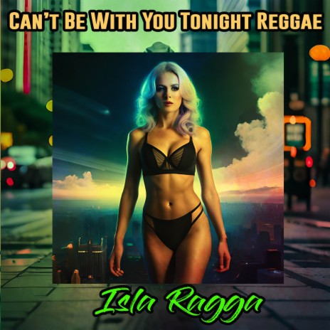 Can't Be With You Tonight Reggae | Boomplay Music