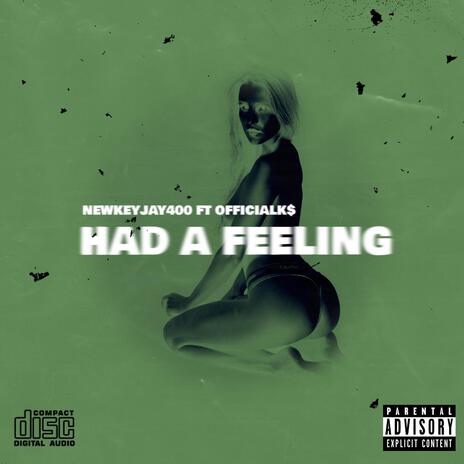 Had a feeling ft. NewkeyJay400 | Boomplay Music