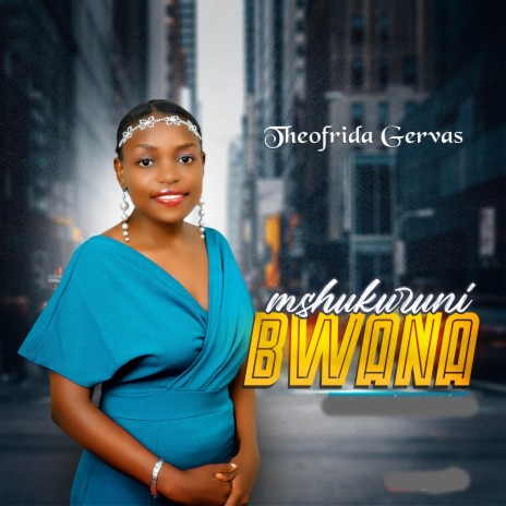 EE BWANA Theofrida Gervas | Boomplay Music