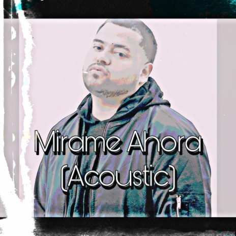 Mirame Ahora (Acoustic) | Boomplay Music