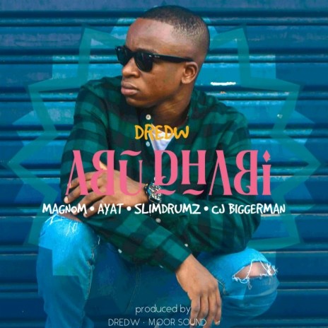 Abu Dhabi Feat. Magnom, Ayat, SlimDrumz & CJ Biggerman (Prod. by DredW & Moor Sound)