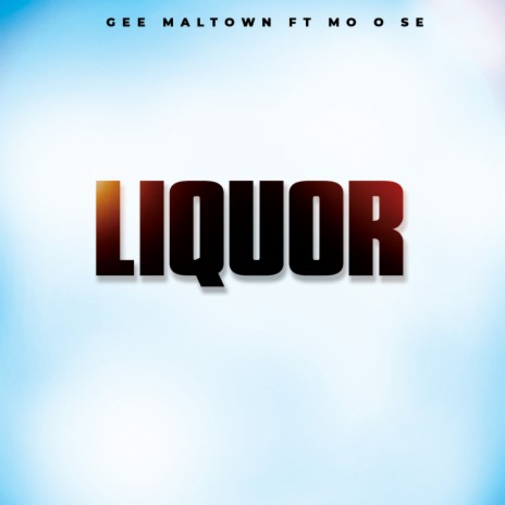 Liquor (Radio Edit) ft. MO O SE | Boomplay Music