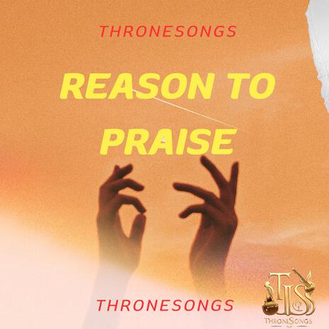 Reason to Praise | Boomplay Music