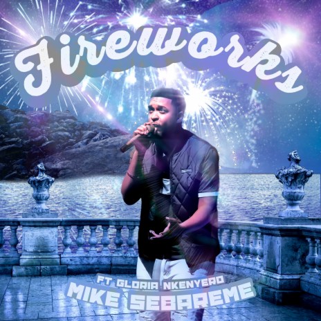 Fireworks ft. Gloria Nkenyero