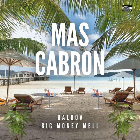 Mas Cabron ft. Big Money Mell | Boomplay Music