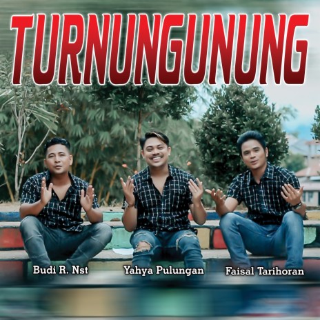 Turnungunung ft. Budi R Nst & Faisal Tarihoran | Boomplay Music