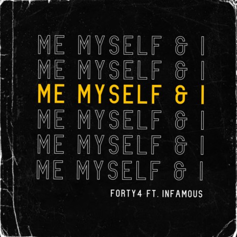 ME MYSELF & I ft. INFAMOUS | Boomplay Music