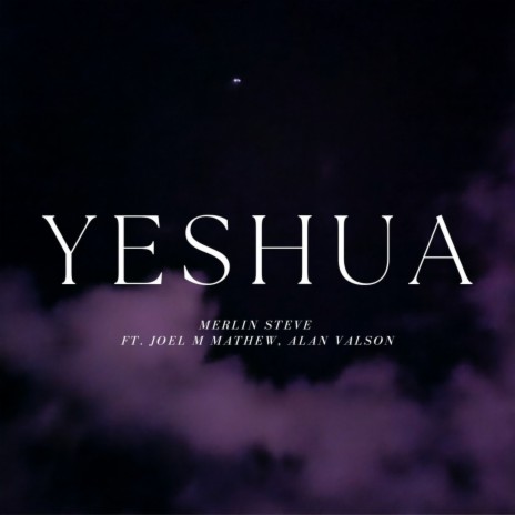 Yeshua ft. Joel M Mathew & Alan Valson | Boomplay Music