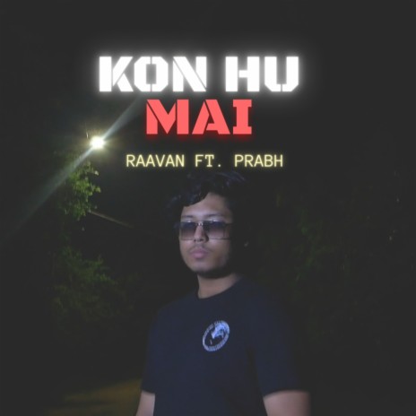 Kon Hu Mai ft. PRABH | Boomplay Music