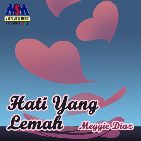 Hati Yang Lemah | Boomplay Music