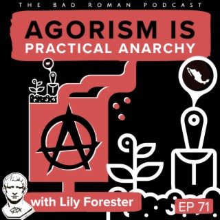 Practical Anarchy - Agorism with Lily Forester (Anarchapulco, Anarchaforko)