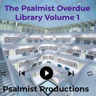 The Psalmist Overdue Library Volume 1