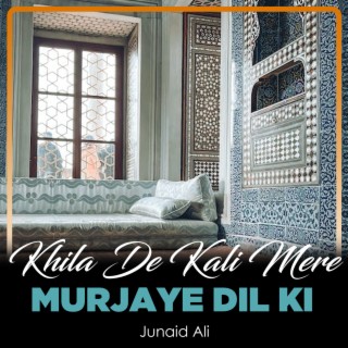 Khila De Kali Mere Murjaye Dil Ki