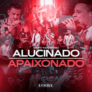 Alucinado / Apaixonado