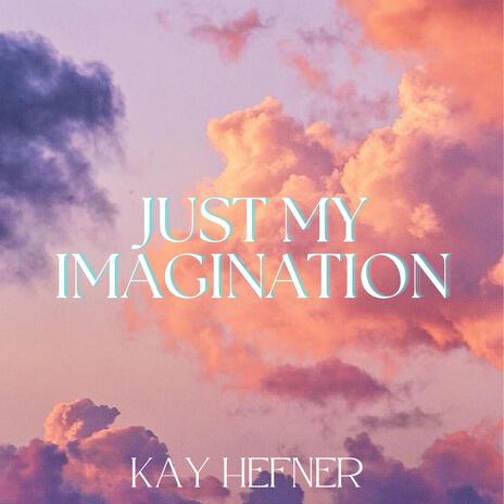 Just My Imagination | Boomplay Music