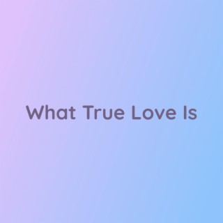 What True Love Is