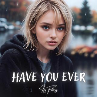 Have You Ever lyrics | Boomplay Music